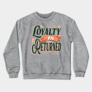 Loyalty is Returned! - Wisdom Crewneck Sweatshirt